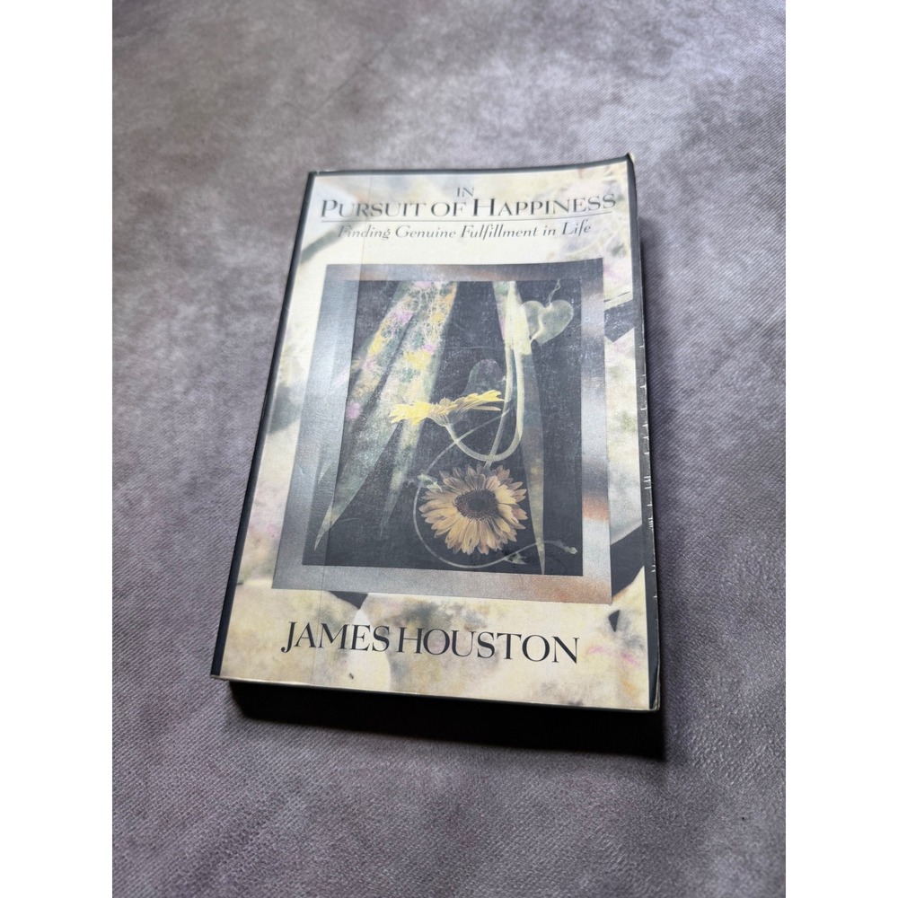 In Pursuit of Happiness James Houston Christian Living NavPress 0891099360